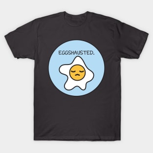 Eggshausted T-Shirt